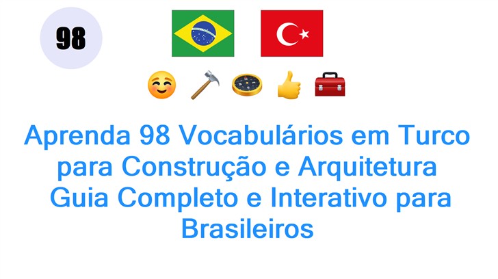 Aprenda 98 Vocabulários em Turco para Construção e Arquitetura: Guia Completo e Interativo para Brasileiros